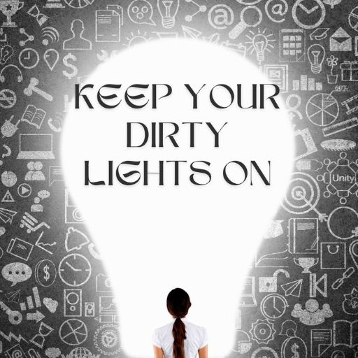 Keep Your Dirty Lights On